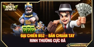 Đại Chiến B52 – Bắn Chuẩn Tay Rinh Thưởng Cực Đã