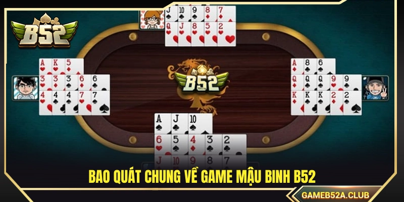 Tổng quan về sảnh cược Mậu Binh B52 